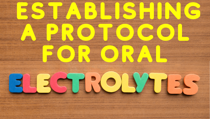 Establishing a Protocol for Oral Electrolytes